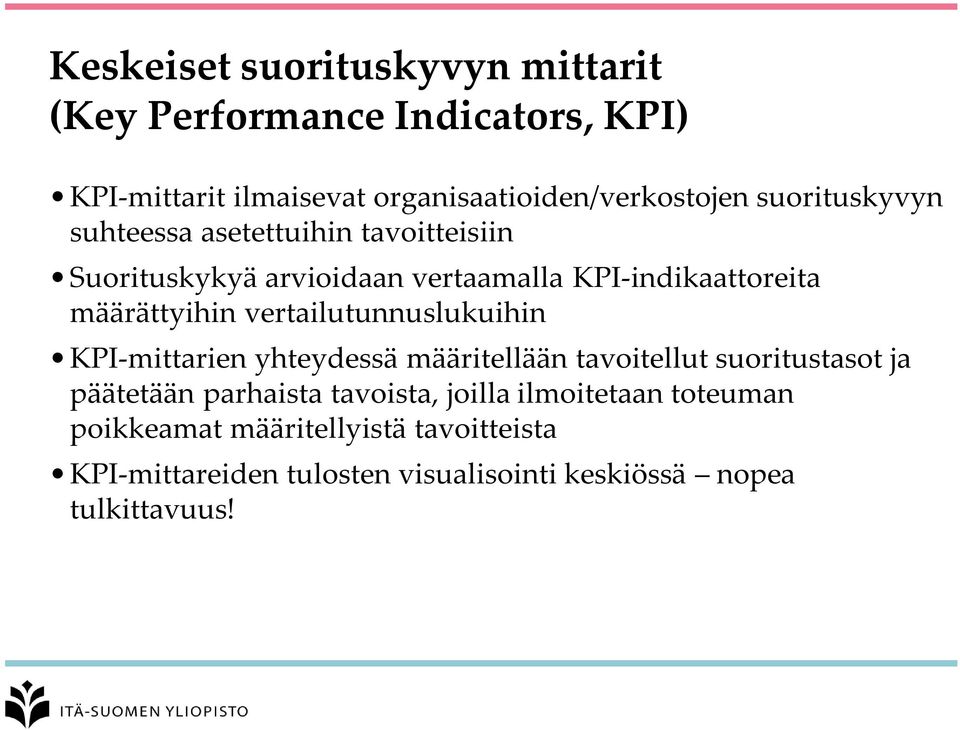 vertailutunnuslukuihin KPI-mittarien yhteydessä määritellään tavoitellut suoritustasot ja päätetään parhaista tavoista,