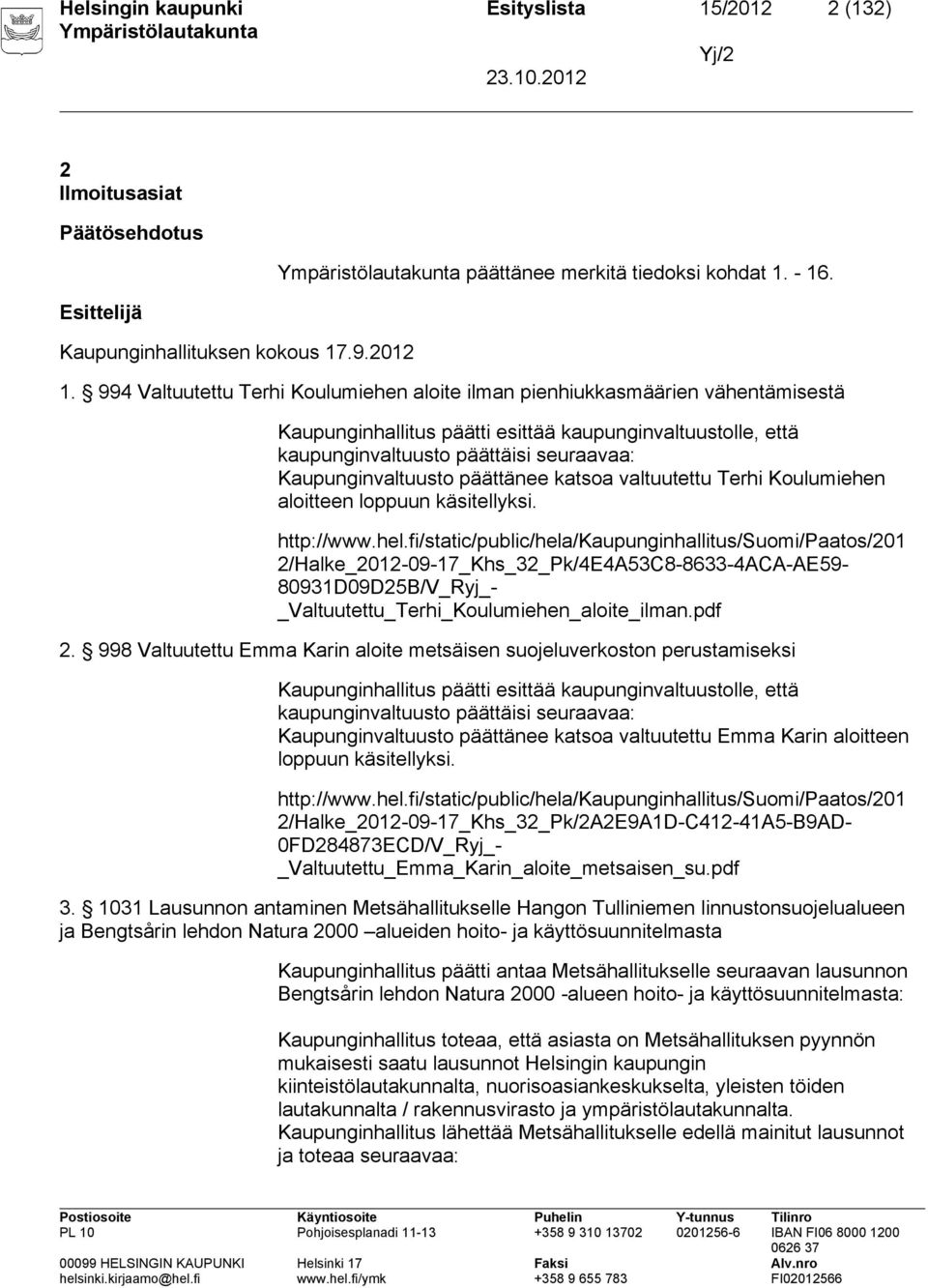 .9.2012 päättänee merkitä tiedoksi kohdat 1.