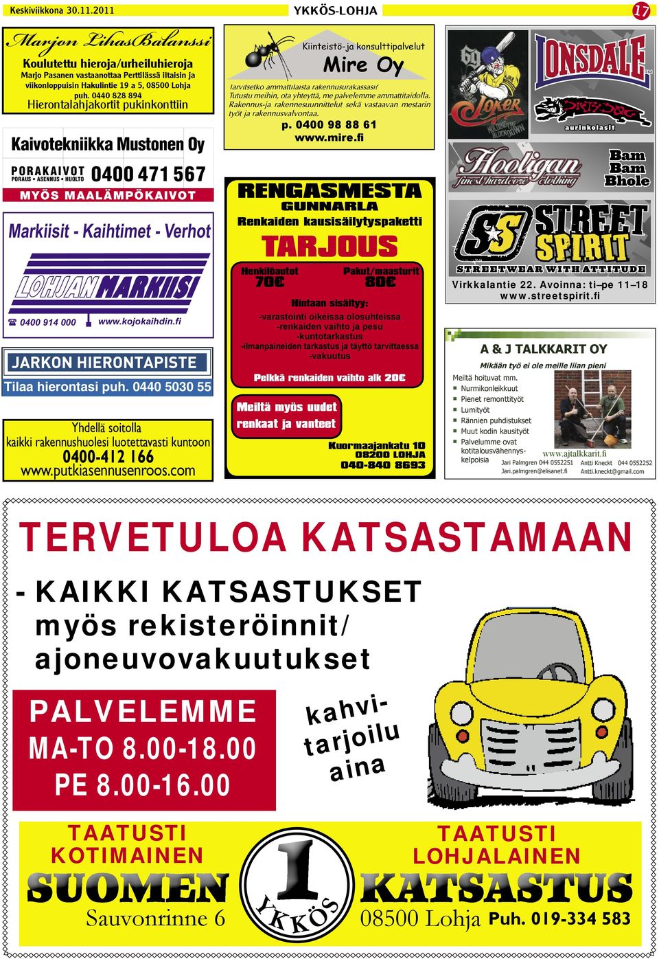 fi Tilaa hierontasi puh. 0440 5030 55 Yhdellä soitolla kaikki rakennushuolesi luotettavasti kuntoon 0400-412 166 www.putkiasennusenroos.com 17 Virkkalantie 22. Avoinna: ti pe 11 18 www.streetspirit.