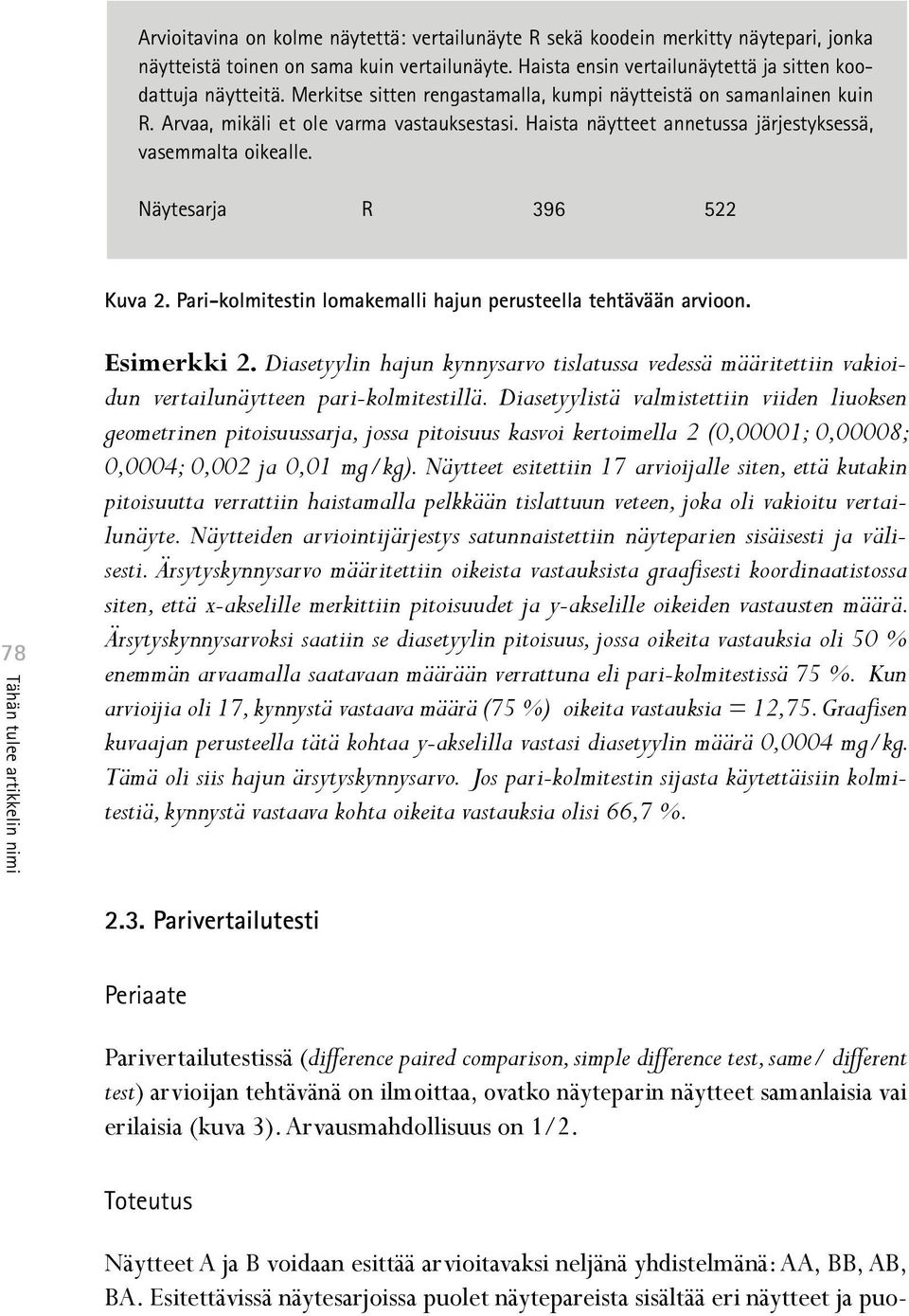 Näytesarja R 396 522 Kuva 2. Pari-kolmitestin lomakemalli hajun perusteella tehtävään arvioon. 78 Esimerkki 2.