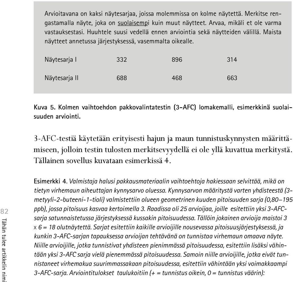 Kolmen vaihtoehdon pakkovalintatestin (3-AFC) lomakemalli, esimerkkinä suolaisuuden arviointi.