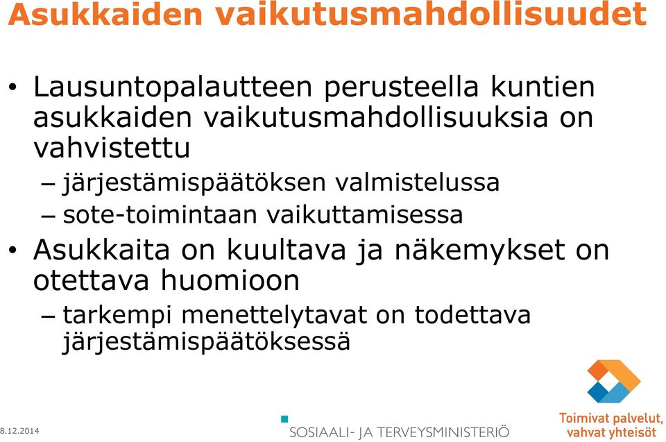 valmistelussa sote-toimintaan vaikuttamisessa Asukkaita on kuultava ja