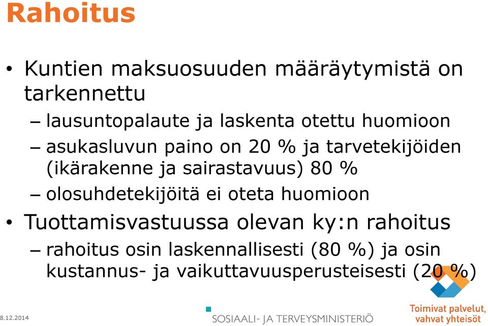 sairastavuus) 80 % olosuhdetekijöitä ei oteta huomioon Tuottamisvastuussa olevan ky:n