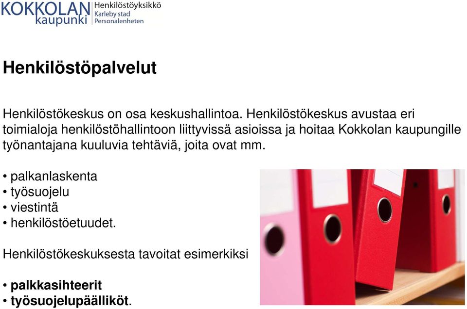 hoitaa Kokkolan kaupungille työnantajana kuuluvia tehtäviä, joita ovat mm.