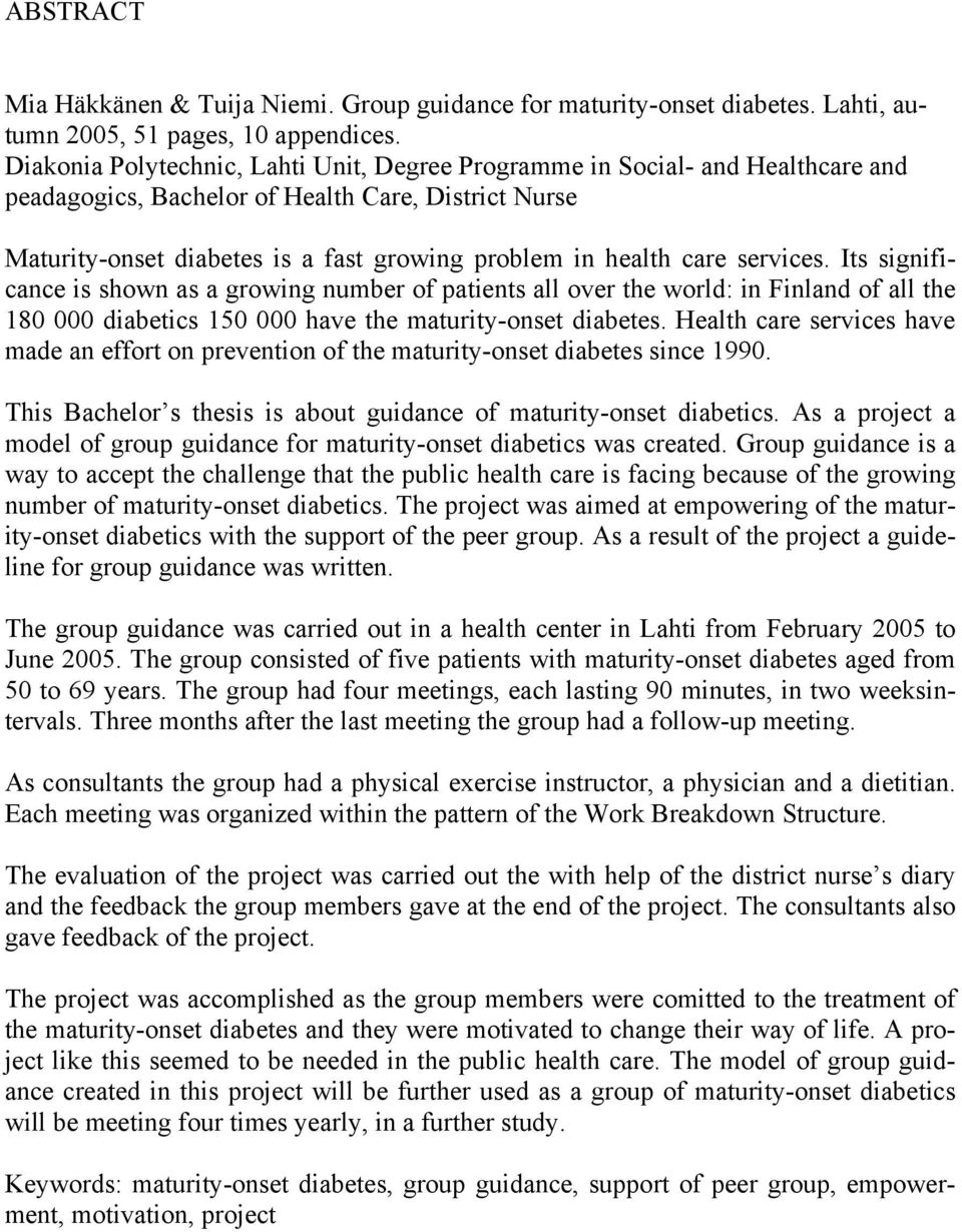 services. Its significance is shown as a growing number of patients all over the world: in Finland of all the 180 000 diabetics 150 000 have the maturity-onset diabetes.