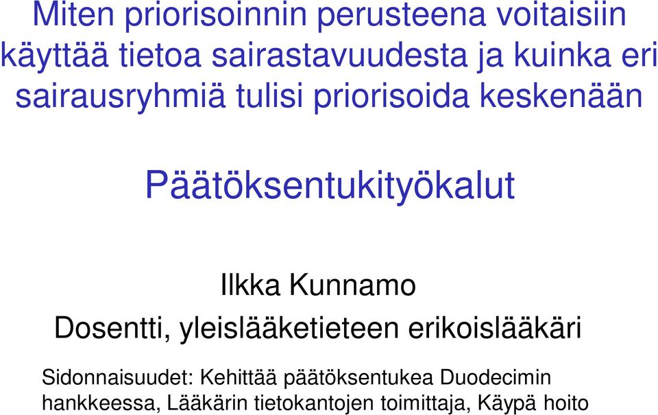 yleislääketieteen erikoislääkäri Sidonnaisuudet: Kehittää päätöksentukea Duodecimin