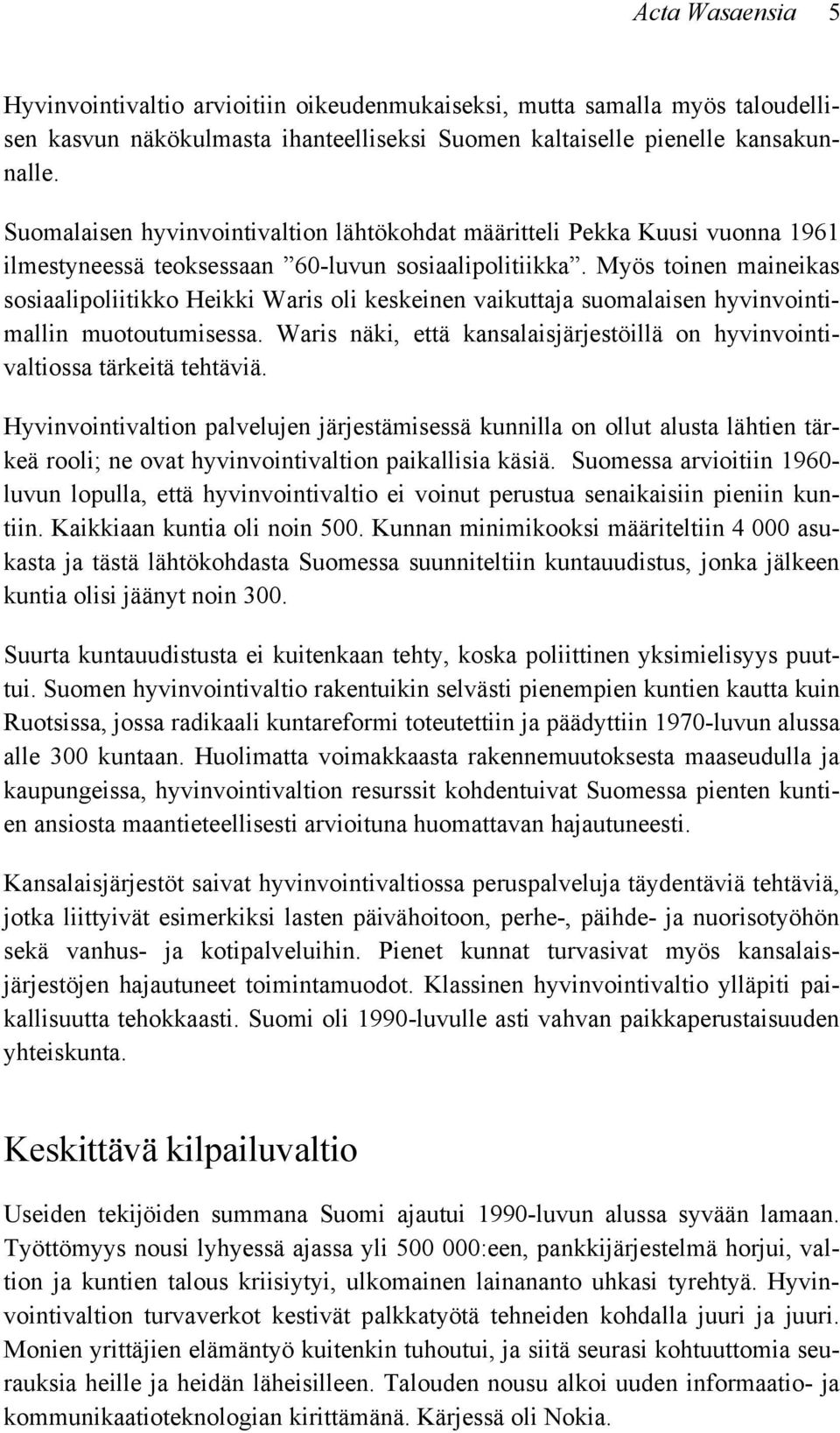 Myös toinen maineikas sosiaalipoliitikko Heikki Waris oli keskeinen vaikuttaja suomalaisen hyvinvointimallin muotoutumisessa.