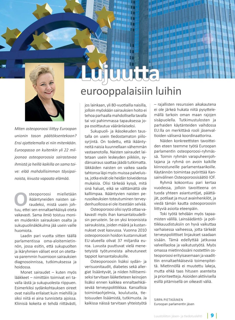 Osteoporoosi mielletään ikääntyneiden naisten sairaudeksi, mistä usein johtuu, e ei sen ennaltaehkäisyä oteta vakavas.