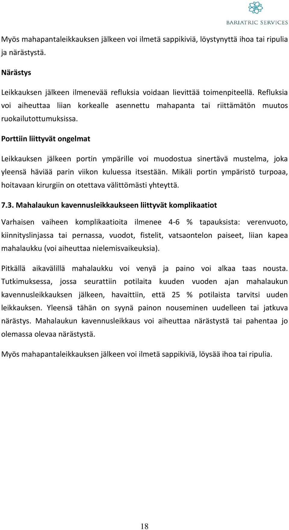 Porttiin liittyvät ongelmat Leikkauksen jälkeen portin ympärille voi muodostua sinertävä mustelma, joka yleensä häviää parin viikon kuluessa itsestään.