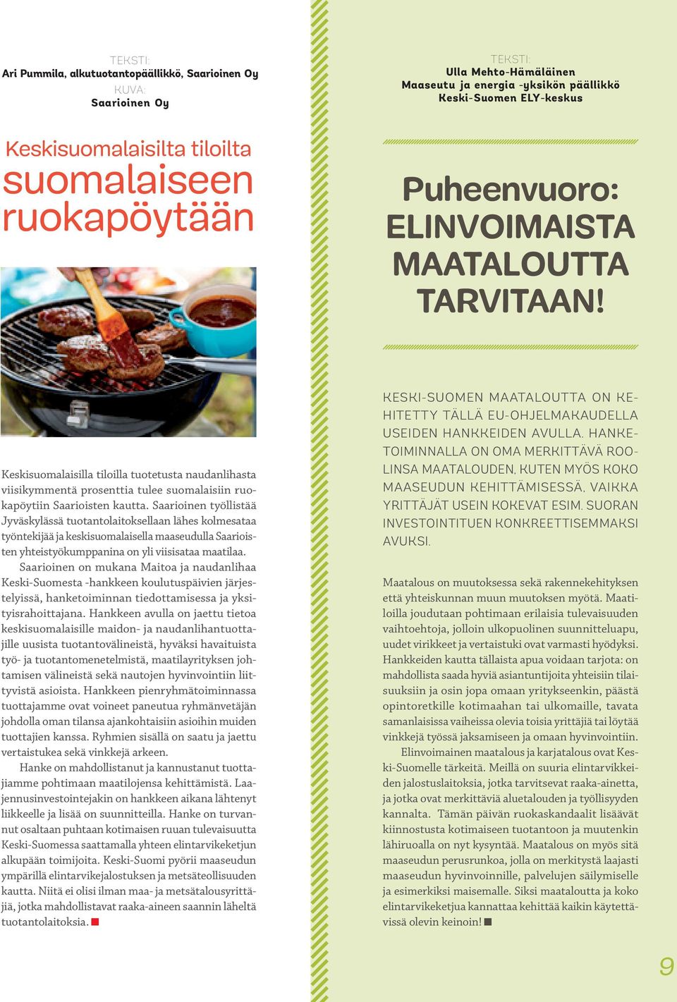 Keskisuomalaisilla tiloilla tuotetusta naudanlihasta viisikymmentä prosenttia tulee suomalaisiin ruokapöytiin Saarioisten kautta.