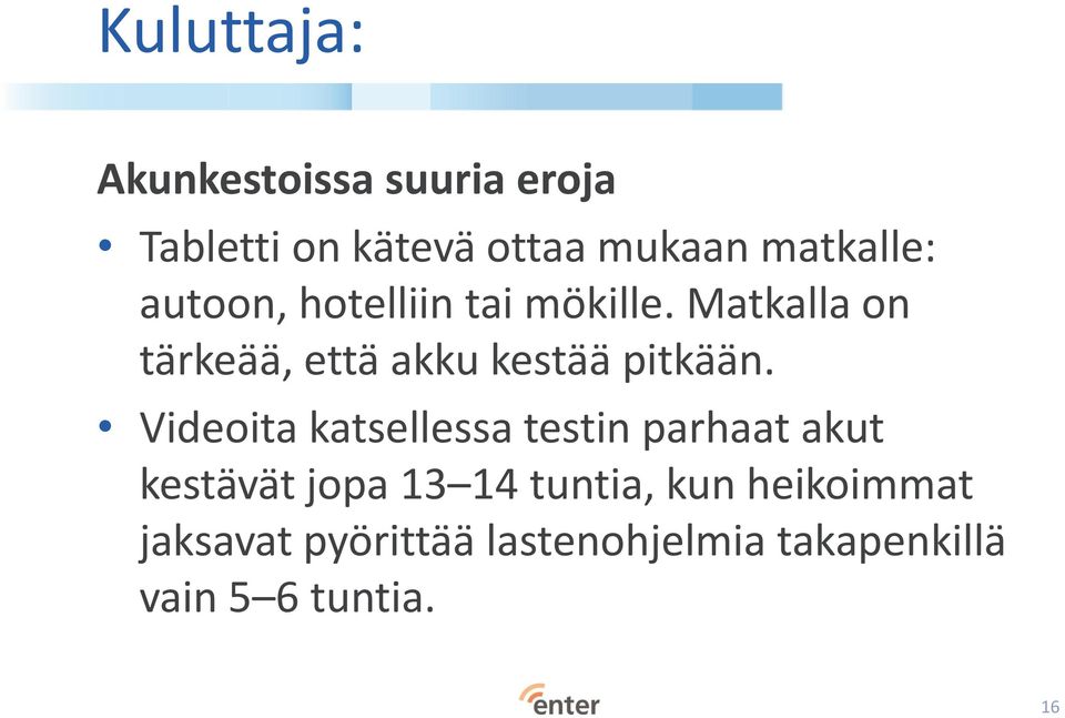 Matkalla on tärkeää, että akku kestää pitkään.