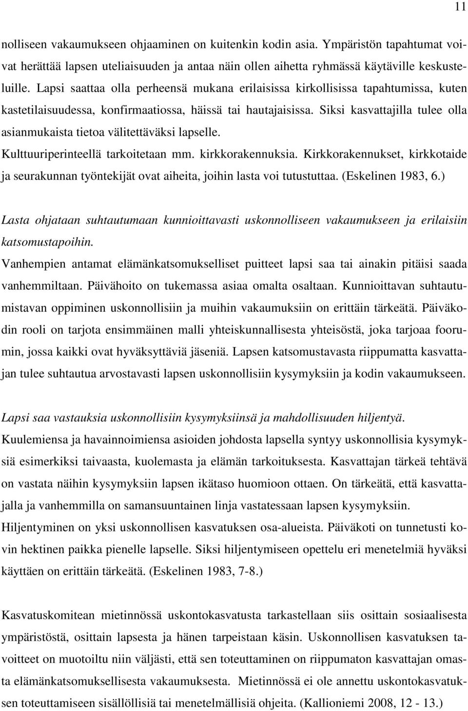 Siksi kasvattajilla tulee olla asianmukaista tietoa välitettäväksi lapselle. Kulttuuriperinteellä tarkoitetaan mm. kirkkorakennuksia.