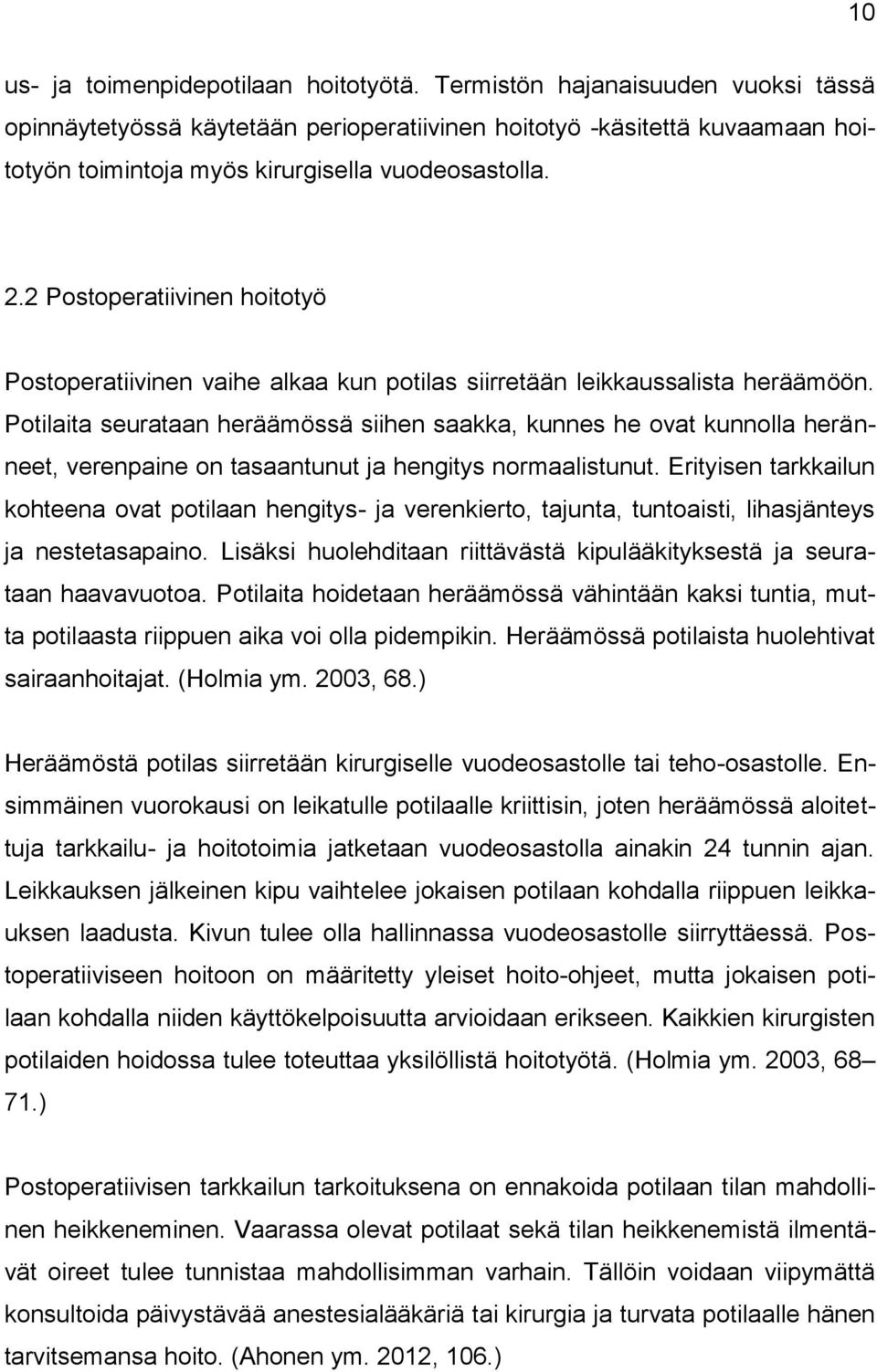 2 Postoperatiivinen hoitotyö Postoperatiivinen vaihe alkaa kun potilas siirretään leikkaussalista heräämöön.