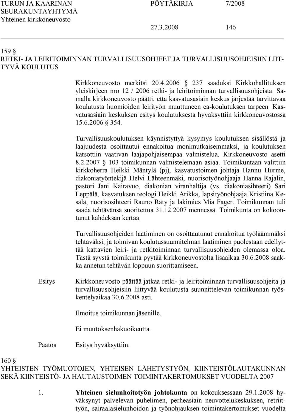 Kasvatusasiain keskuksen esitys koulutuksesta hyväksyttiin kirkkoneuvostossa 15.6.2006 354.