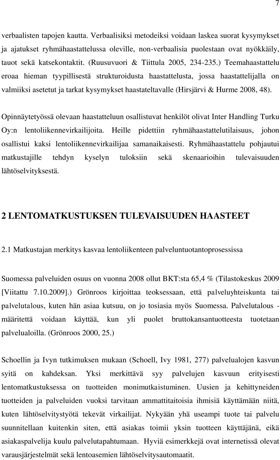 (Ruusuvuori & Tiittula 2005, 234-235.