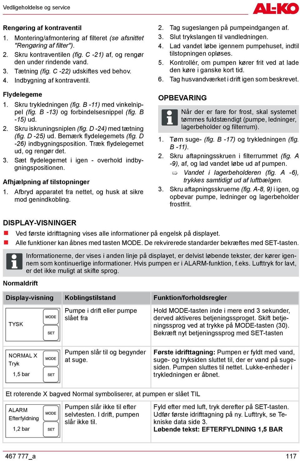 B -13) og forbindelsesnippel (fig. B -15) ud. 2. Skru iskruningsniplen (fig. D -24) med tætning (fig. D -25) ud. Bemærk flydelegemets (fig. D -26) indbygningsposition.