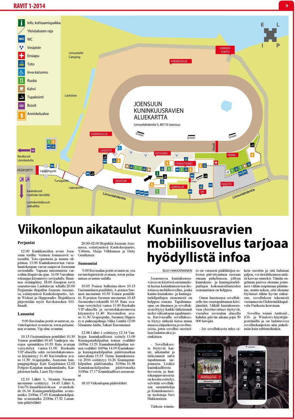 Kaukobussit Louhelan kentältä Turvaportti Lippuportti RAVITORI Screen LEIKKIALUE VIP Sisään Screen VIP HUOLTO Lentokenttäbussit Jäähallilta Viikonlopun aikataulut Perjantai 12.