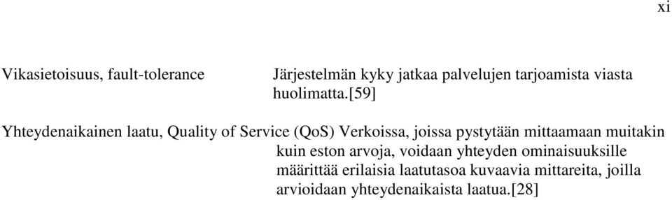 [59] Yhteydenaikainen laatu, Quality of Service (QoS) Verkoissa, joissa pystytään