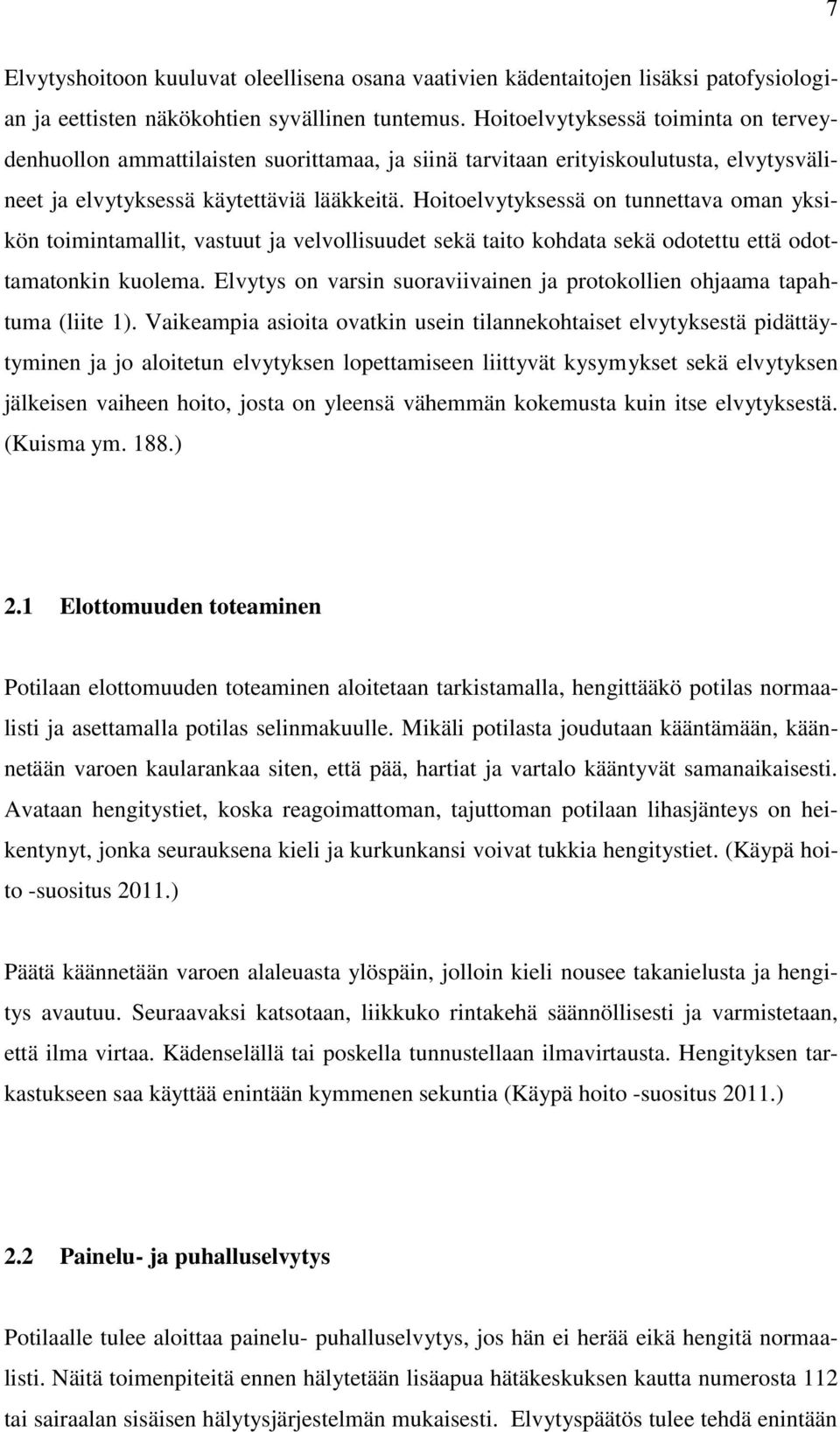 Hoitoelvytyksessä on tunnettava oman yksikön toimintamallit, vastuut ja velvollisuudet sekä taito kohdata sekä odotettu että odottamatonkin kuolema.