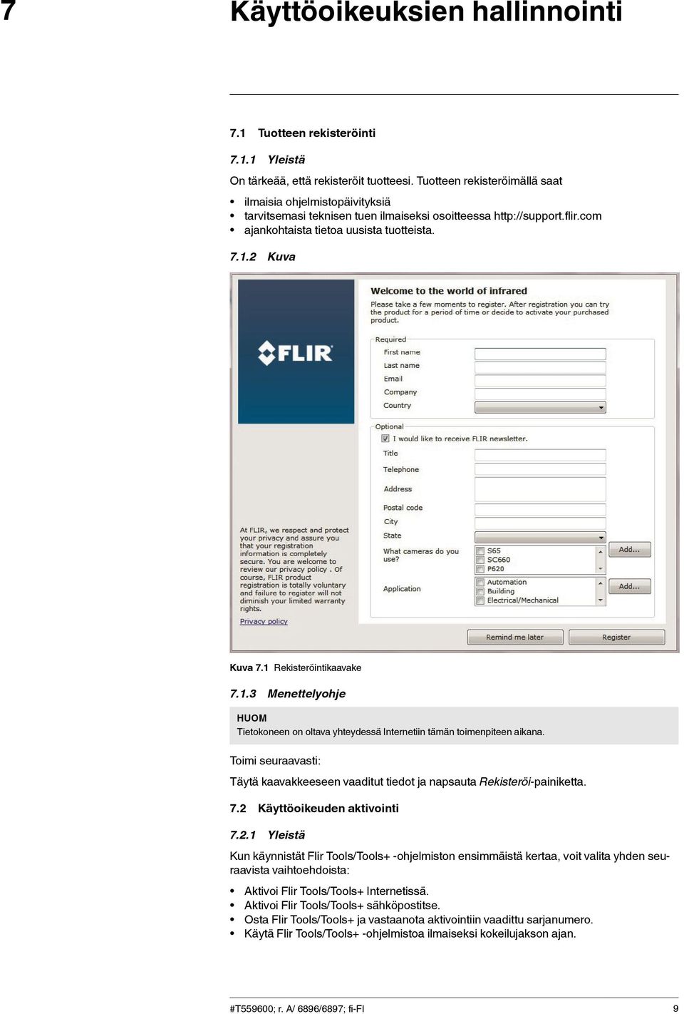 1 Rekisteröintikaavake 7.1.3 Menettelyohje HUOM Tietokoneen on oltava yhteydessä Internetiin tämän toimenpiteen aikana.