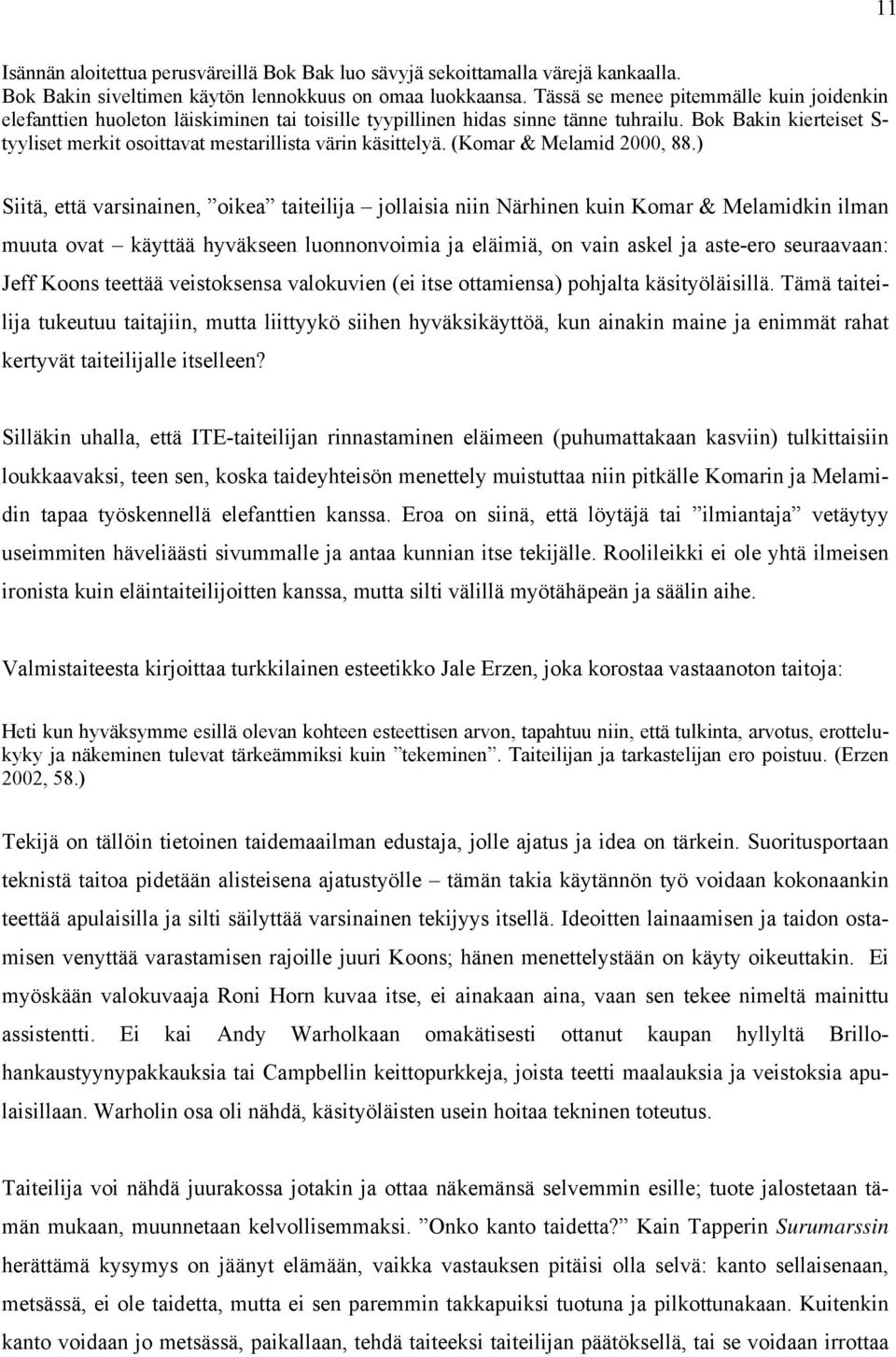 Bok Bakin kierteiset S- tyyliset merkit osoittavat mestarillista värin käsittelyä. (Komar & Melamid 2000, 88.