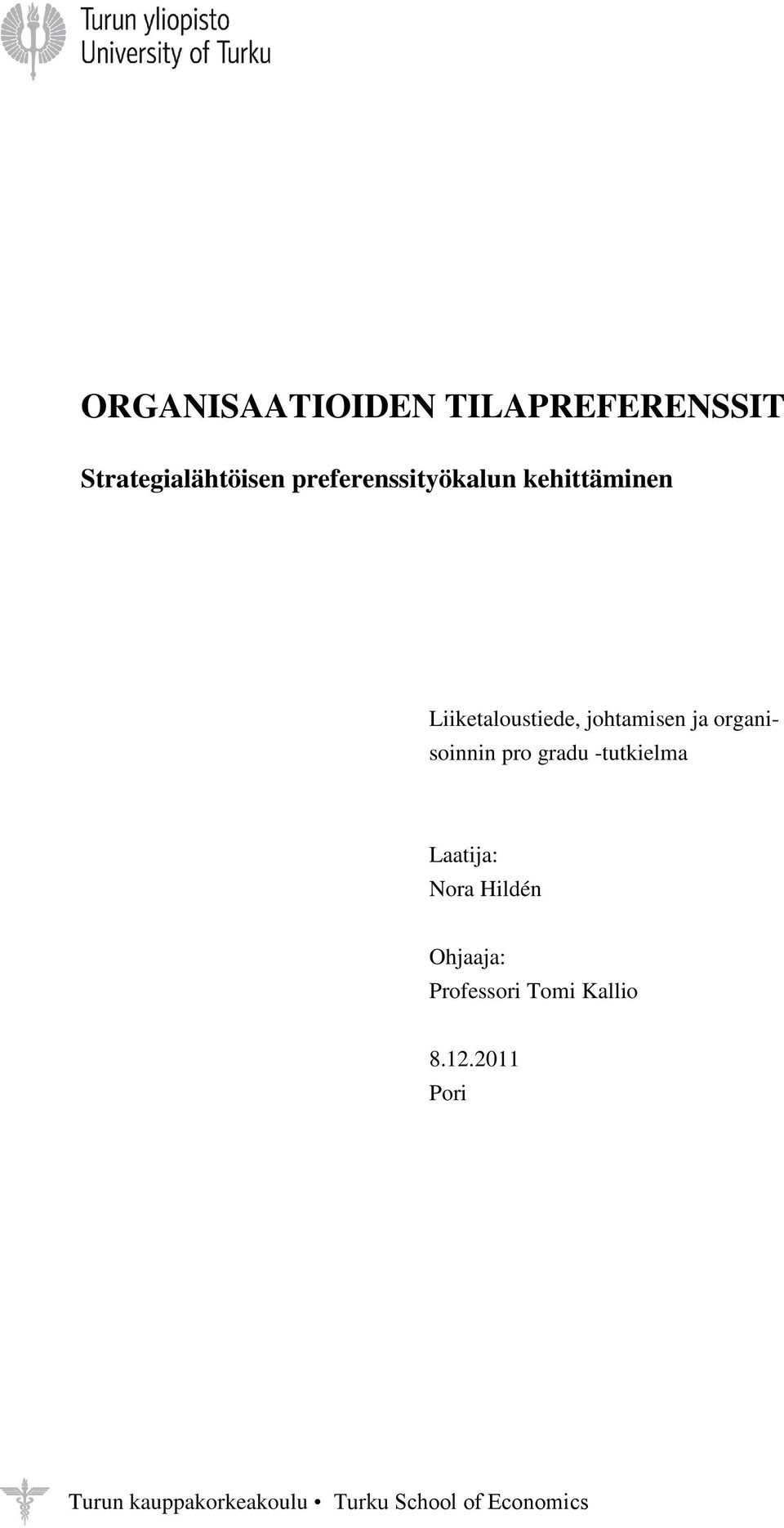 organisoinnin pro gradu -tutkielma Laatija: Nora Hildén Ohjaaja: