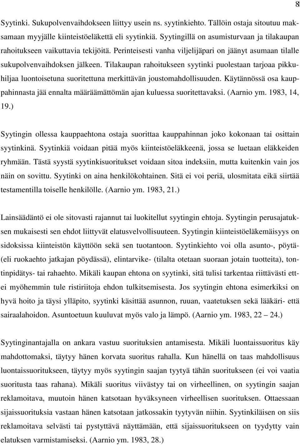 Tilakaupan rahoitukseen syytinki puolestaan tarjoaa pikkuhiljaa luontoisetuna suoritettuna merkittävän joustomahdollisuuden.