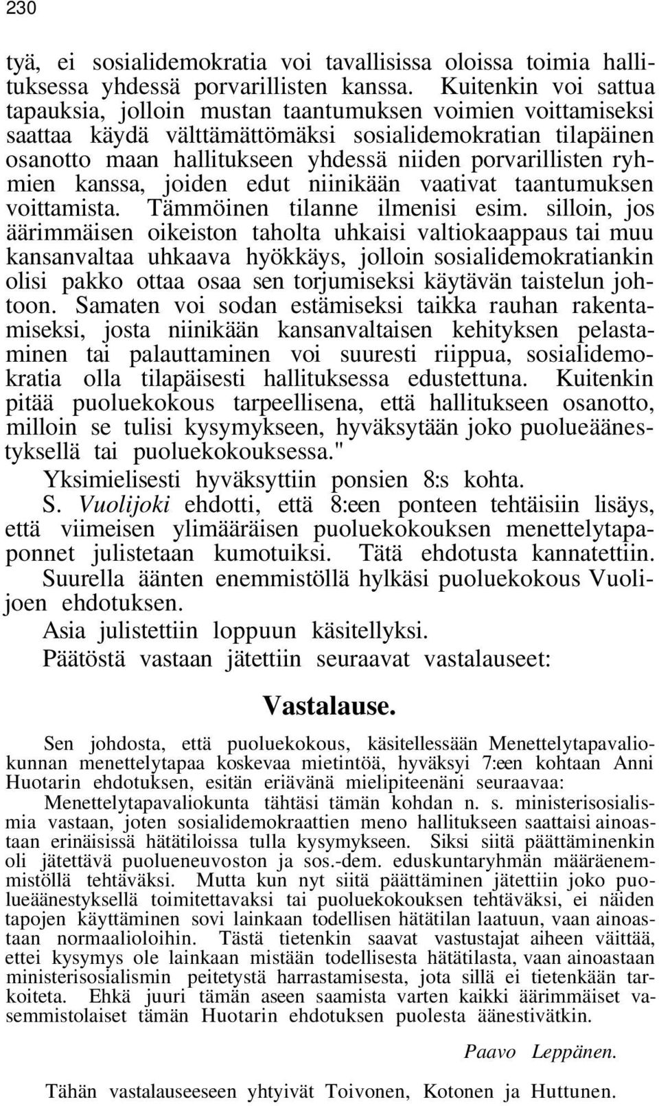 ryhmien kanssa, joiden edut niinikään vaativat taantumuksen voittamista. Tämmöinen tilanne ilmenisi esim.