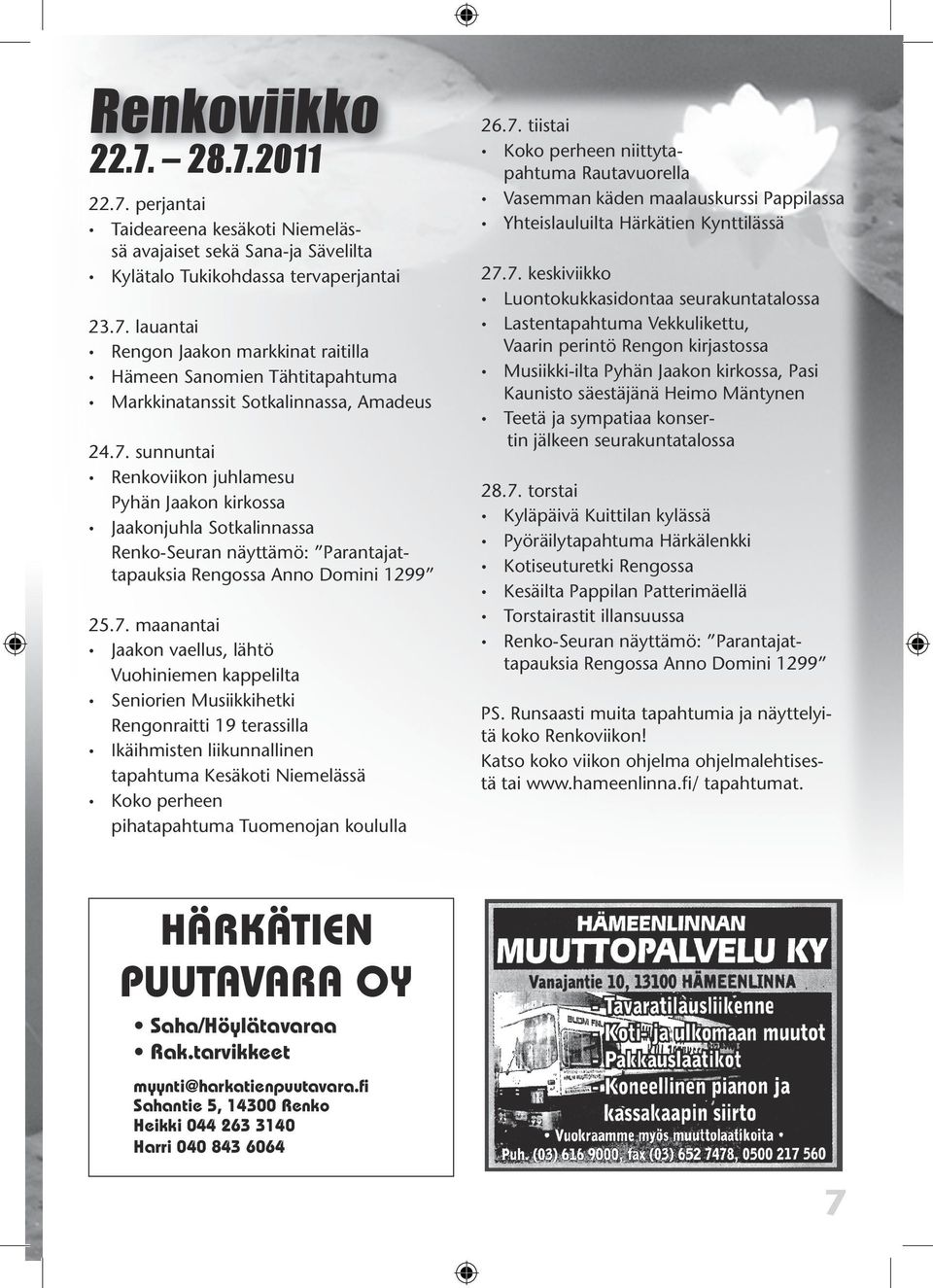 Vuohiniemen kappelilta Seniorien Musiikkihetki Rengonraitti 19 terassilla Ikäihmisten liikunnallinen tapahtuma Kesäkoti Niemelässä Koko perheen pihatapahtuma Tuomenojan koululla 26.7.