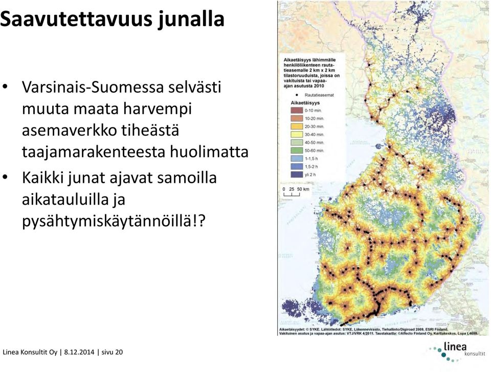 huolimatta Kaikki junat ajavat samoilla aikatauluilla ja