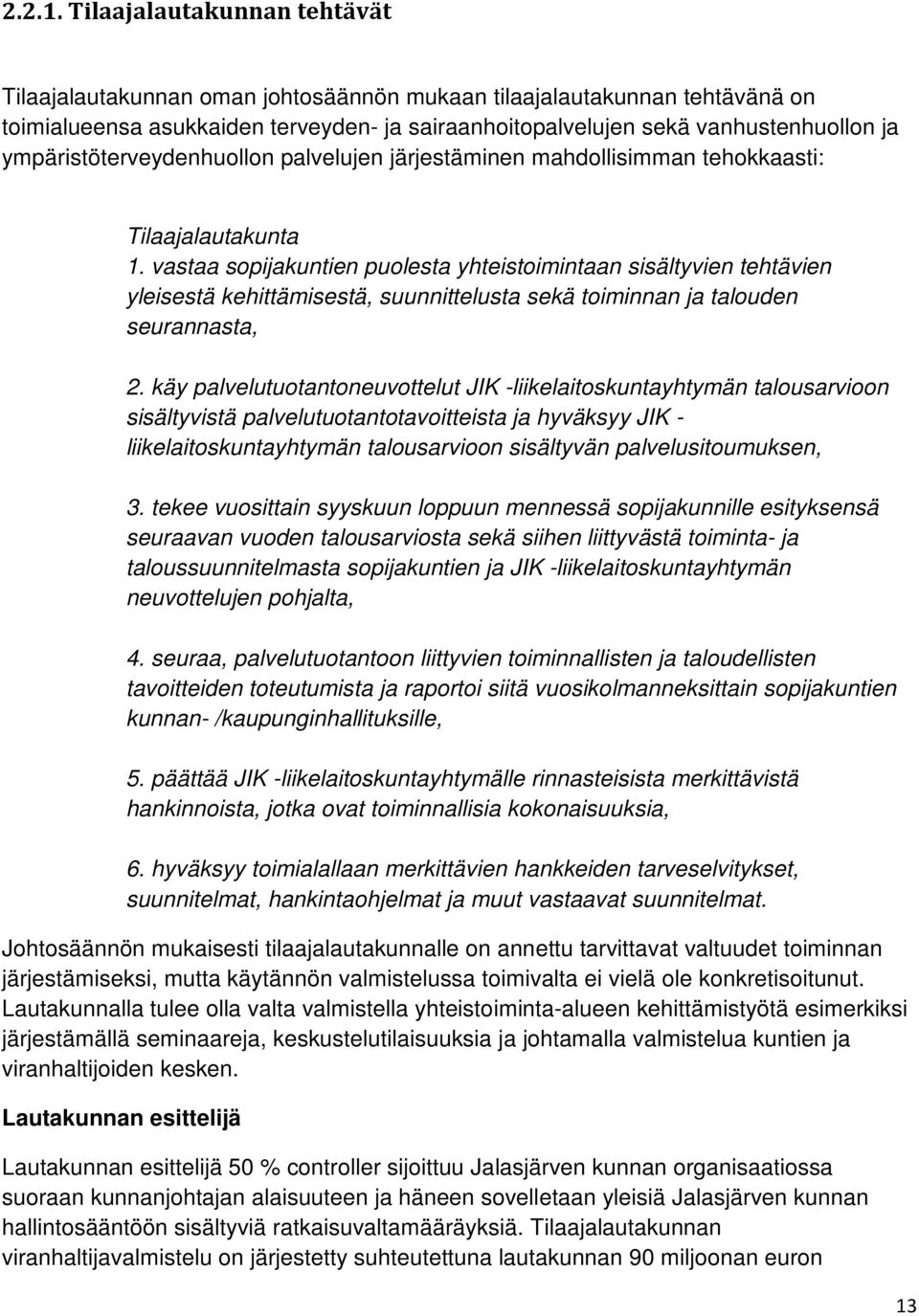 ympäristöterveydenhuollon palvelujen järjestäminen mahdollisimman tehokkaasti: Tilaajalautakunta 1.