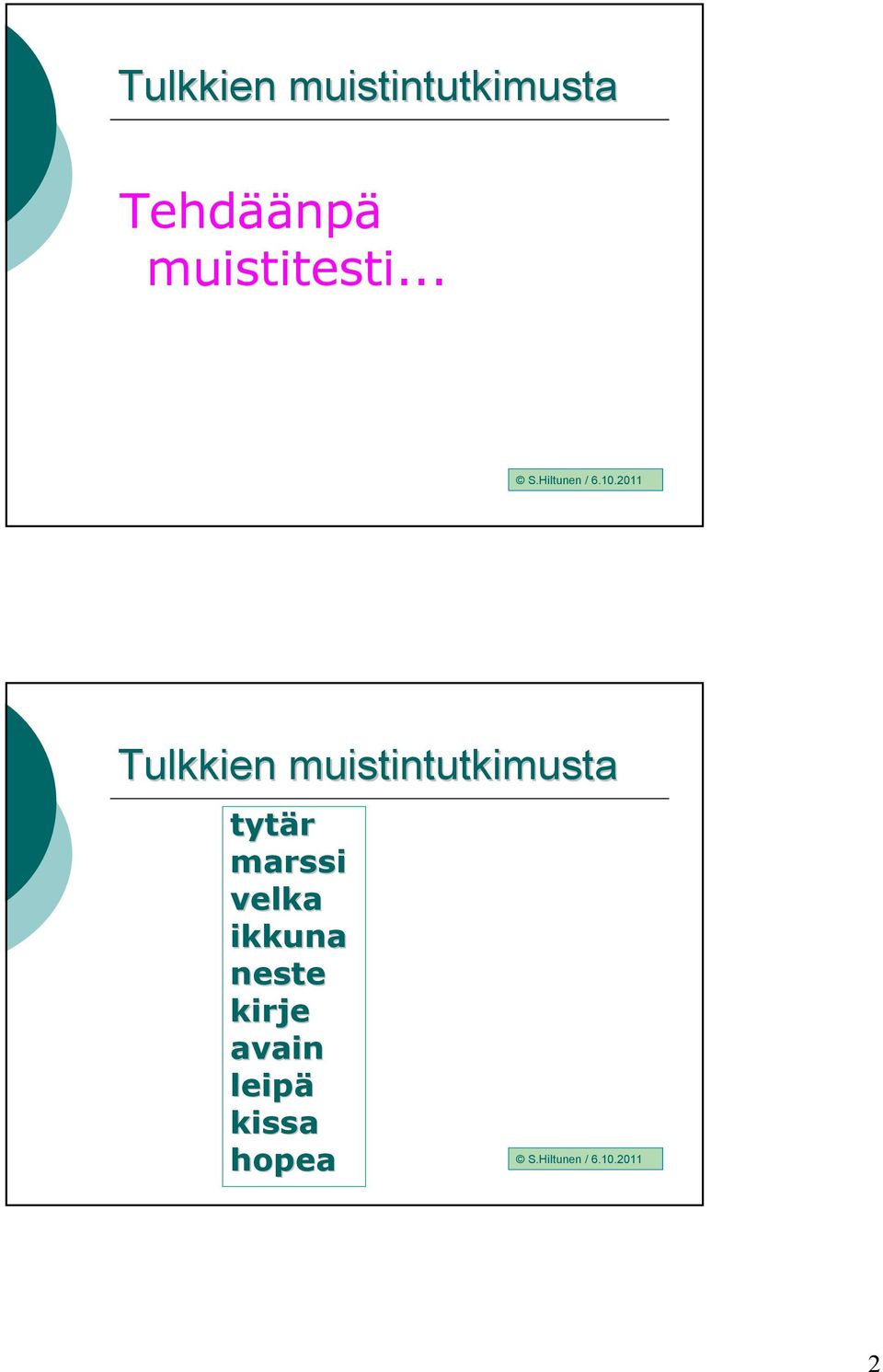 .. Tulkkien muistintutkimusta tytär