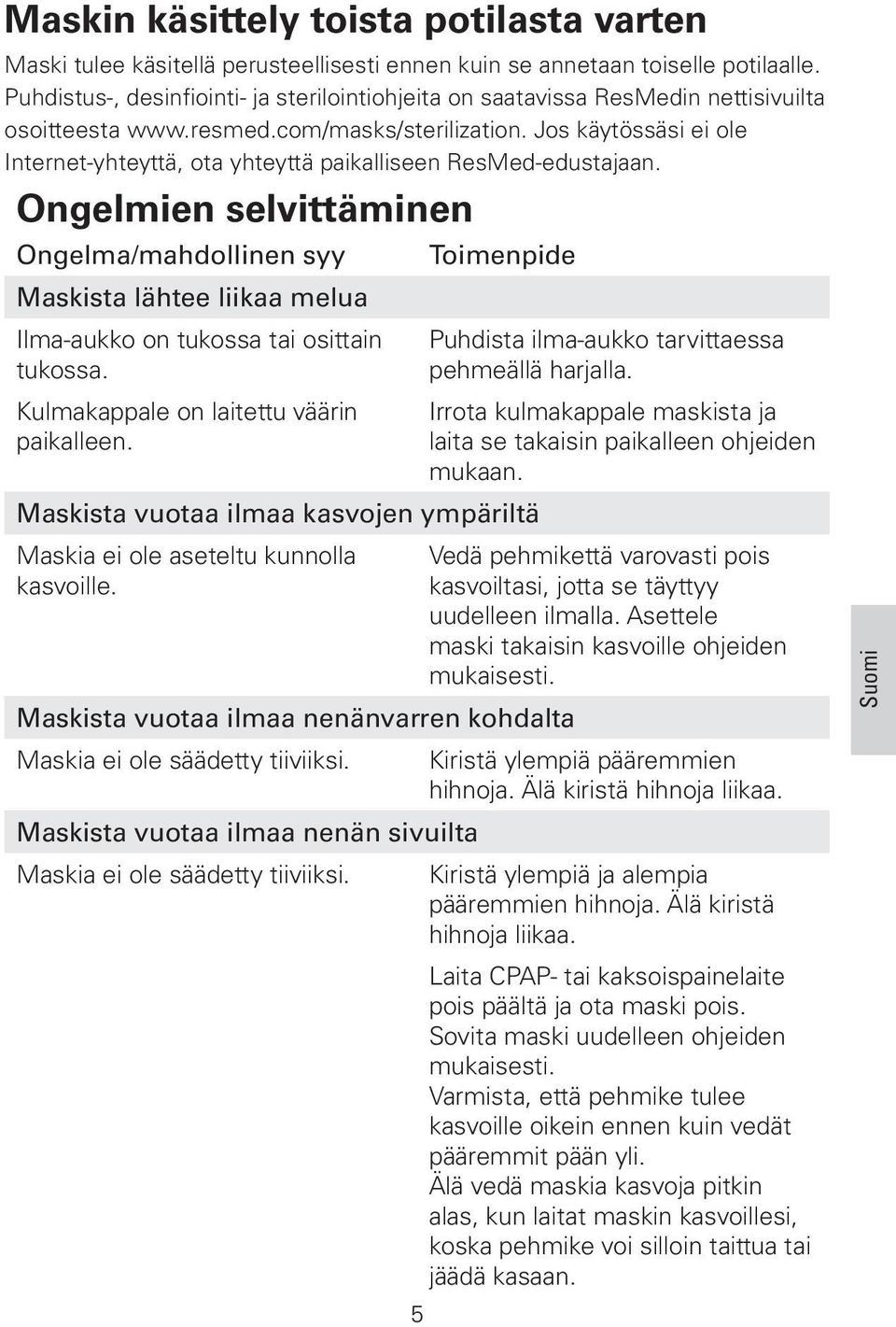 Jos käytössäsi ei ole Internet-yhteyttä, ota yhteyttä paikalliseen ResMed-edustajaan.