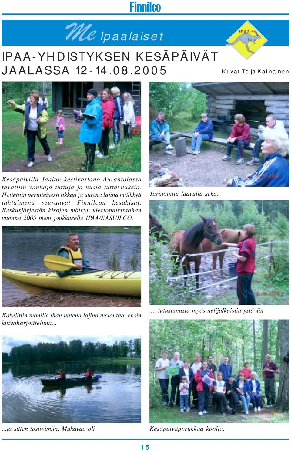 Heitettiin perinteisesti tikkaa ja uutena lajina mölkkyä tähtäimenä seuraavat Finnilcon kesäkisat.