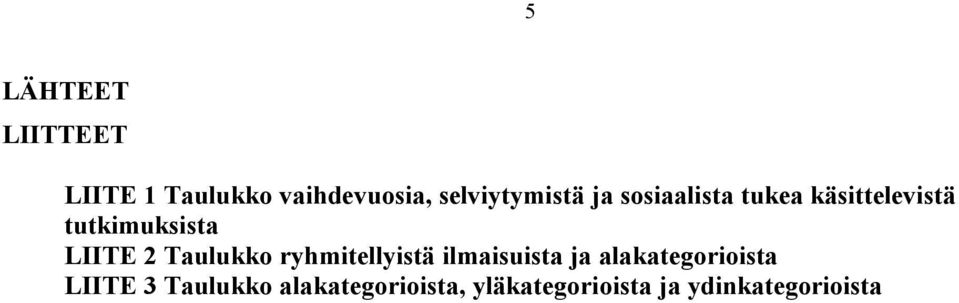 tutkimuksista LIITE 2 Taulukko ryhmitellyistä ilmaisuista ja