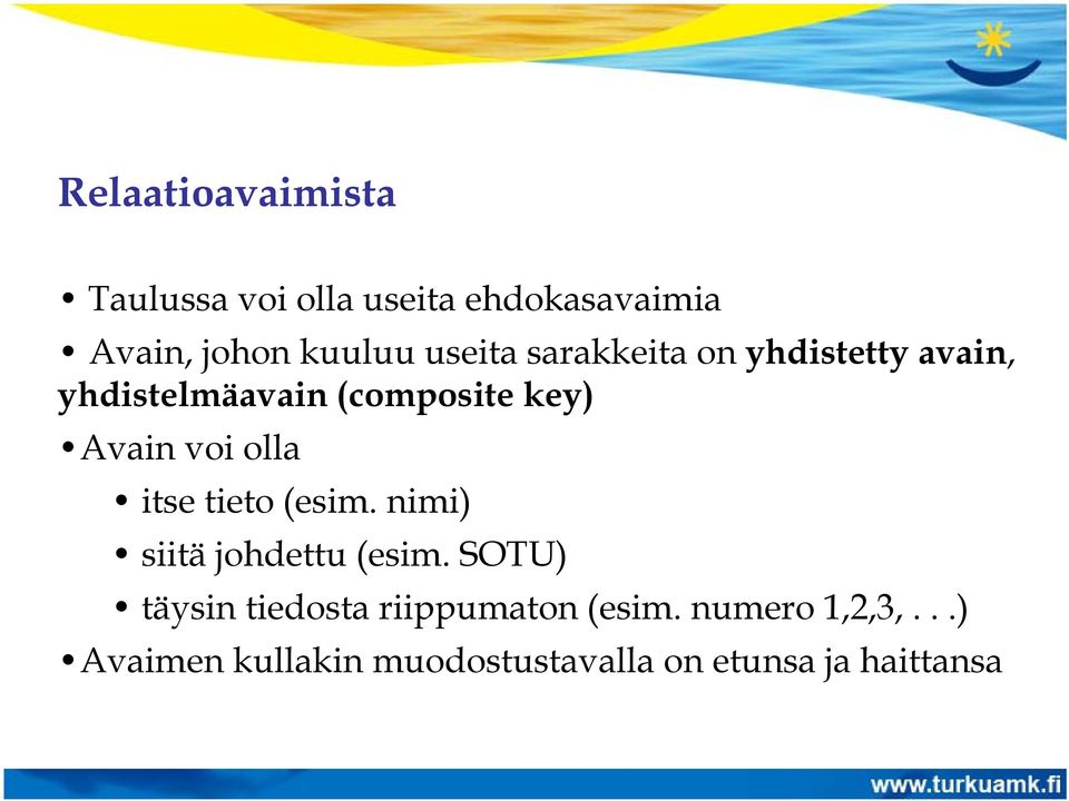 olla itse tieto (esim. nimi) siitä johdettu (esim.