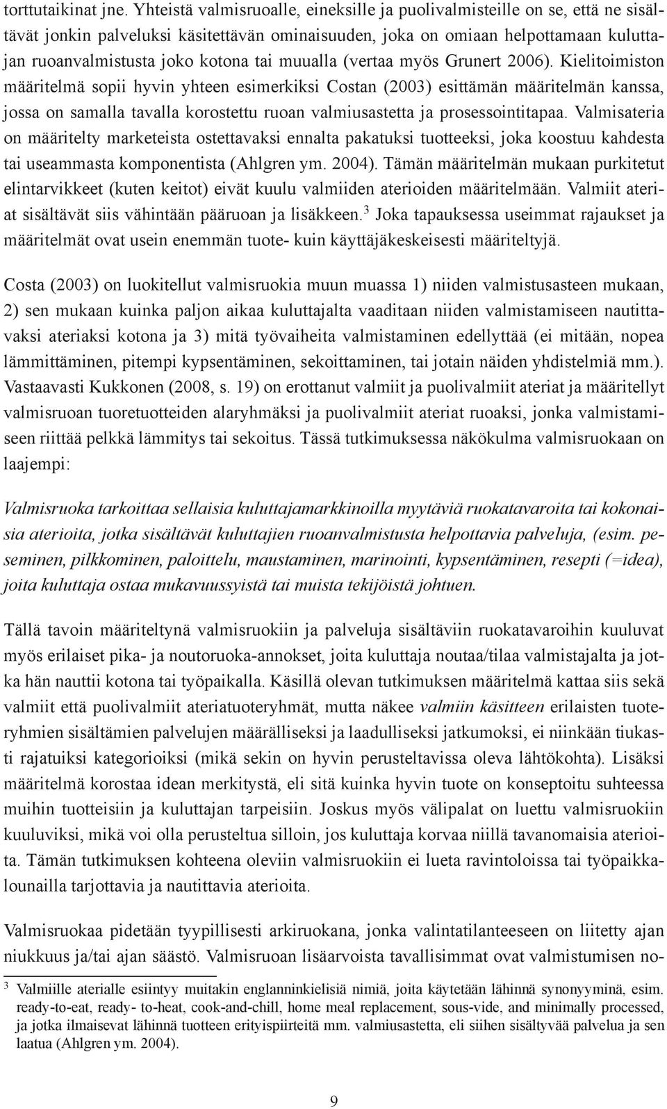 muualla (vertaa myös Grunert 2006).