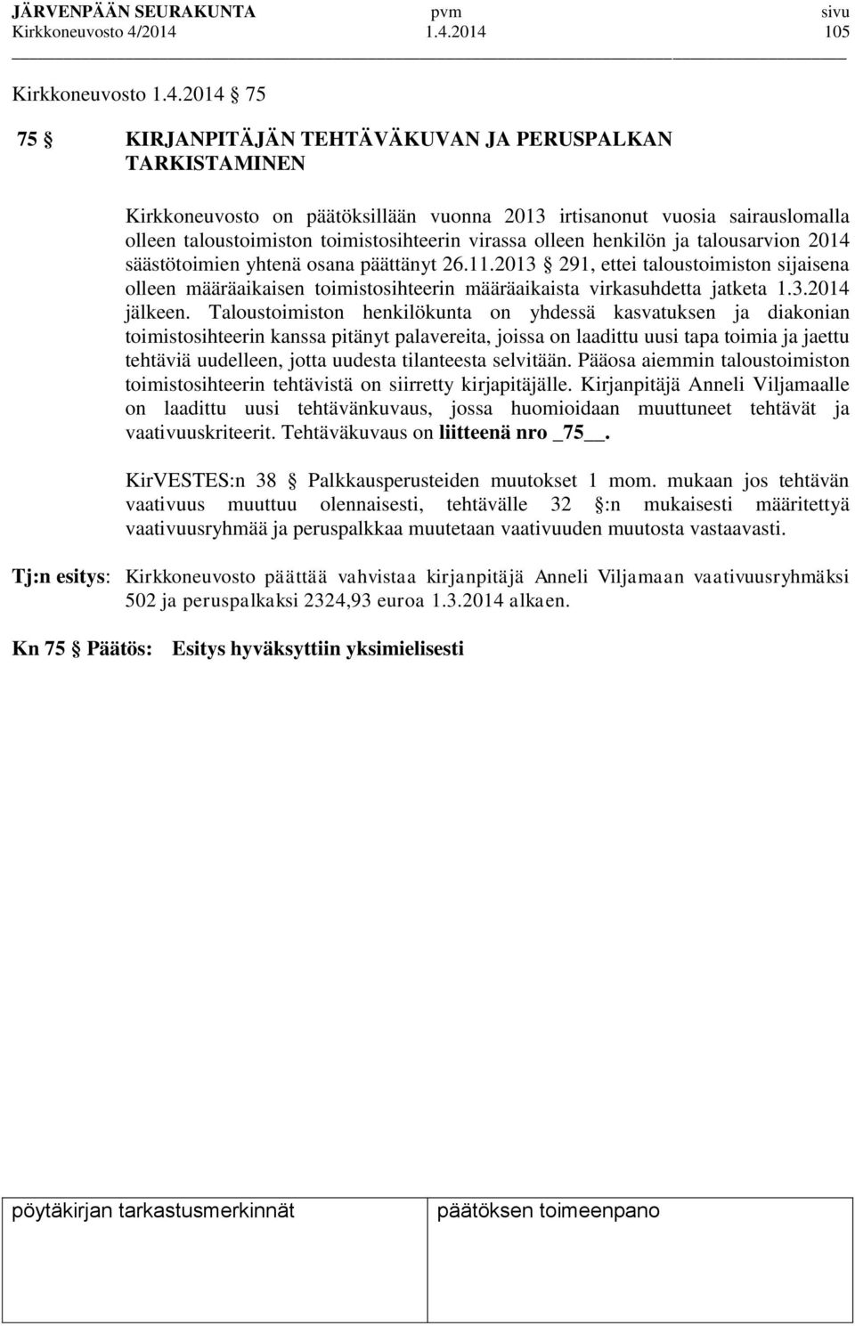 taloustoimiston toimistosihteerin virassa olleen henkilön ja talousarvion 2014 säästötoimien yhtenä osana päättänyt 26.11.