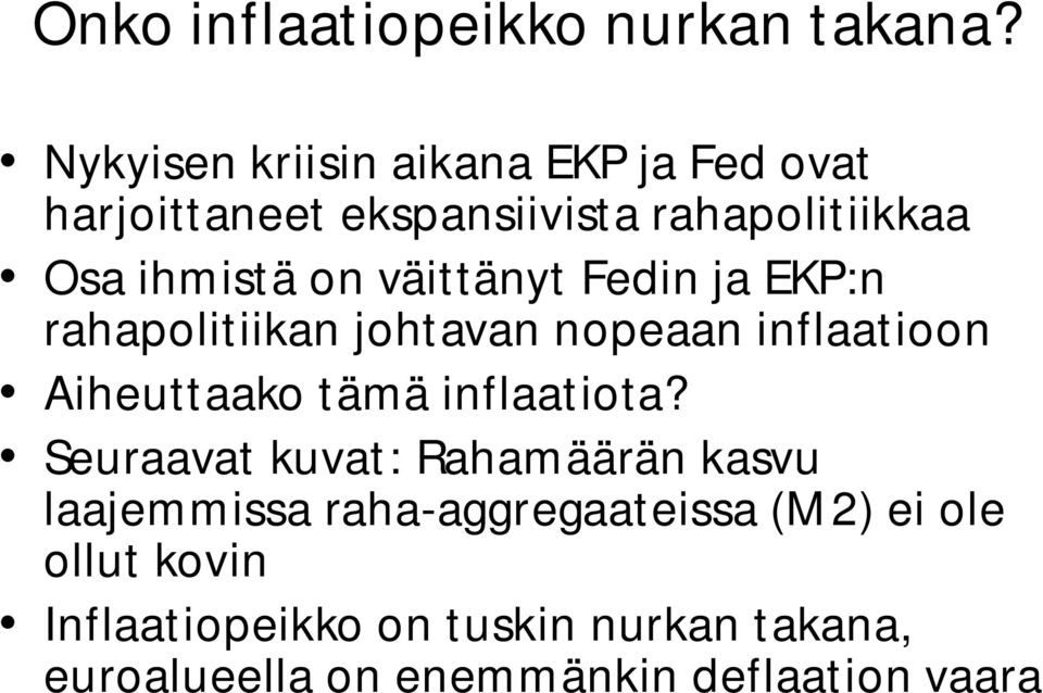 väittänyt Fedin ja EKP:n rahapolitiikan johtavan nopeaan inflaatioon Aiheuttaako tämä inflaatiota?