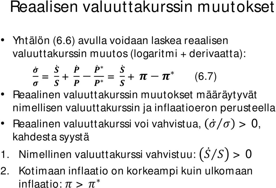 7) Reaalinen valuuttakurssin muutokset määräytyvät nimellisen valuuttakurssin ja inflaatioeron