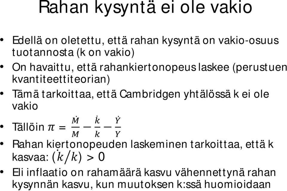 Cambridgen yhtälössä k ei ole vakio Tällöin = Rahan kiertonopeuden laskeminen tarkoittaa, että k