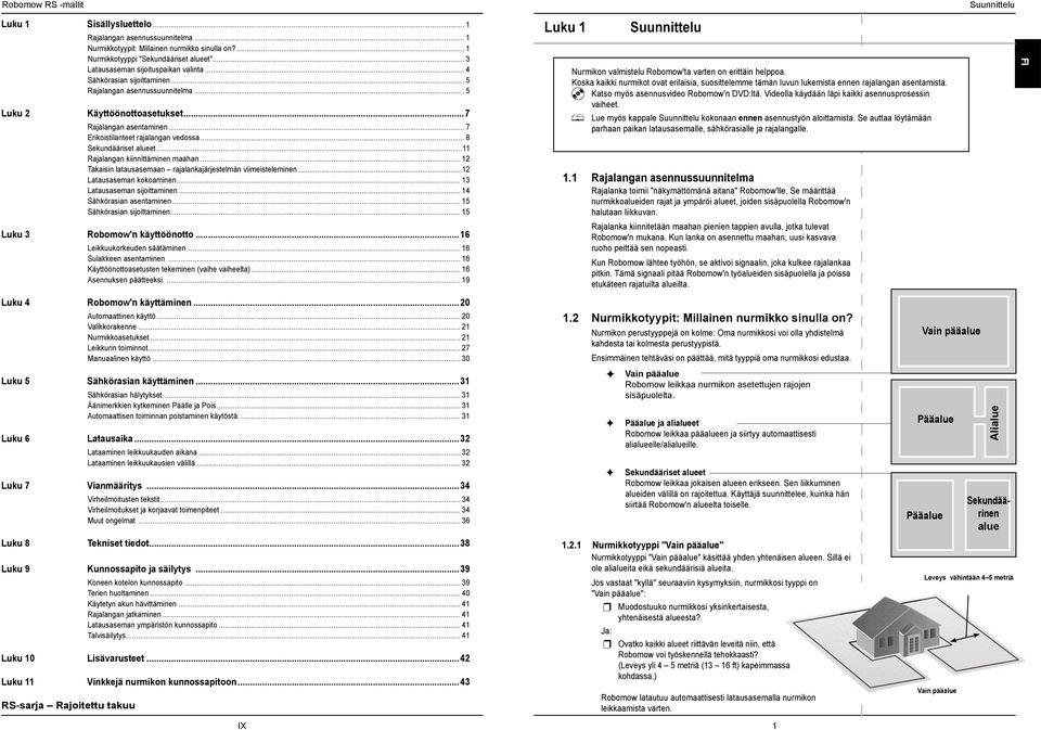 .. Rajalangan kiinnittäminen maahan... 2 Takaisin latausasemaan rajalankajärjestelmän viimeisteleminen... 2 Latausaseman kokoaminen... 3 Latausaseman sijoittaminen... 4 Sähkörasian asentaminen.