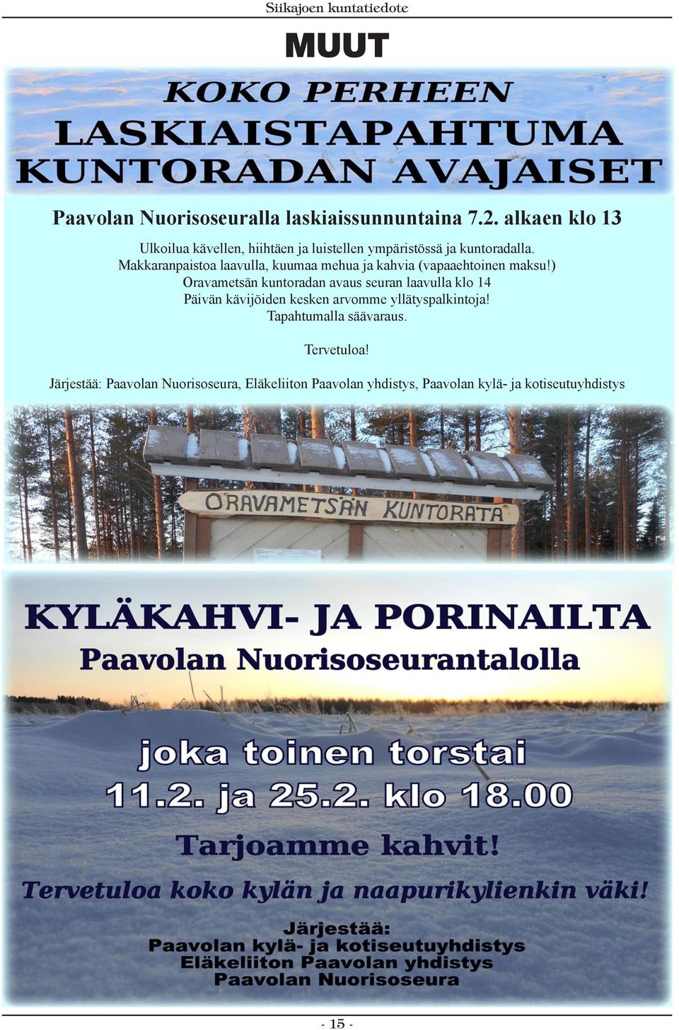 ) Oravametsän kuntoradan avaus seuran laavulla klo 14 Päivän kävijöiden kesken arvomme yllätyspalkintoja!