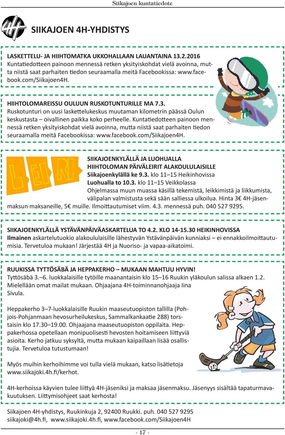 HIIHTOLOMAREISSU OULUUN RUSKOTUNTURILLE MA 7.3. Ruskotunturi on uusi laskettelukeskus muutaman kilometrin päässä Oulun keskustasta oivallinen paikka koko perheelle.