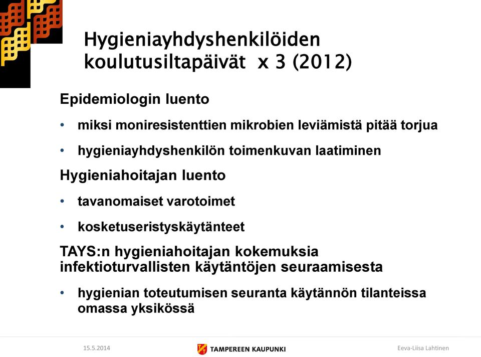 luento tavanomaiset varotoimet kosketuseristyskäytänteet TAYS:n hygieniahoitajan kokemuksia