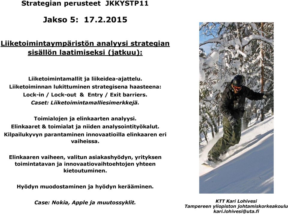 Elinkaaret & toimialat ja niiden analysointityökalut. Kilpailukyvyn parantaminen innovaatioilla elinkaaren eri vaiheissa.
