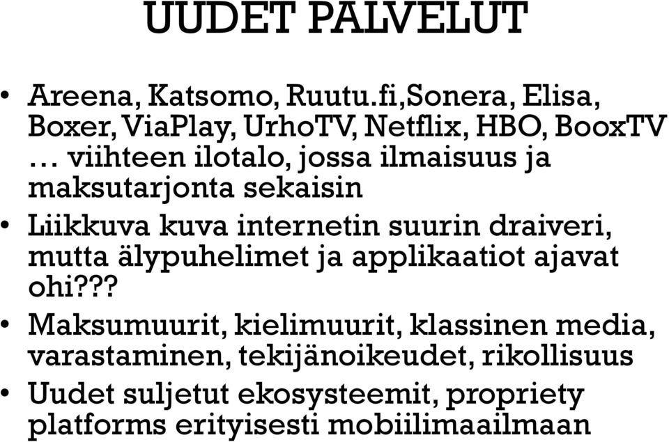 maksutarjonta sekaisin Liikkuva kuva internetin suurin draiveri, mutta älypuhelimet ja applikaatiot