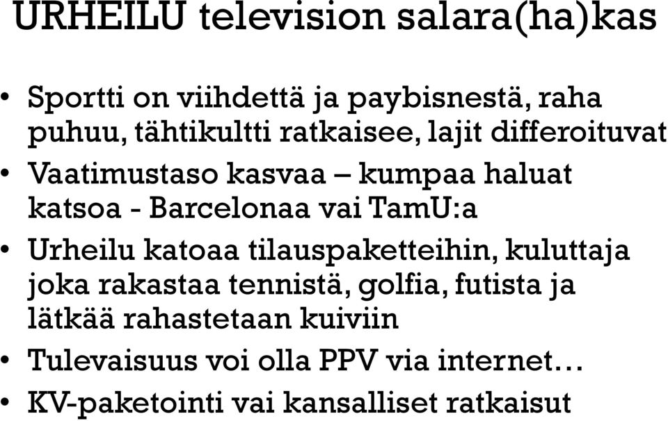 Urheilu katoaa tilauspaketteihin, kuluttaja joka rakastaa tennistä, golfia, futista ja lätkää