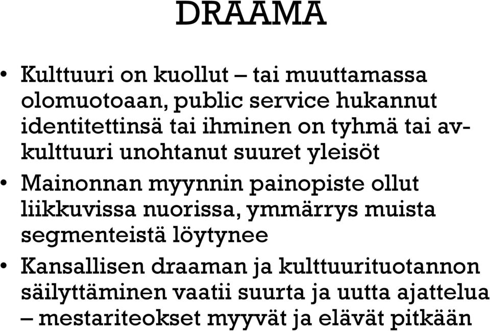 ollut liikkuvissa nuorissa, ymmärrys muista segmenteistä löytynee Kansallisen draaman ja