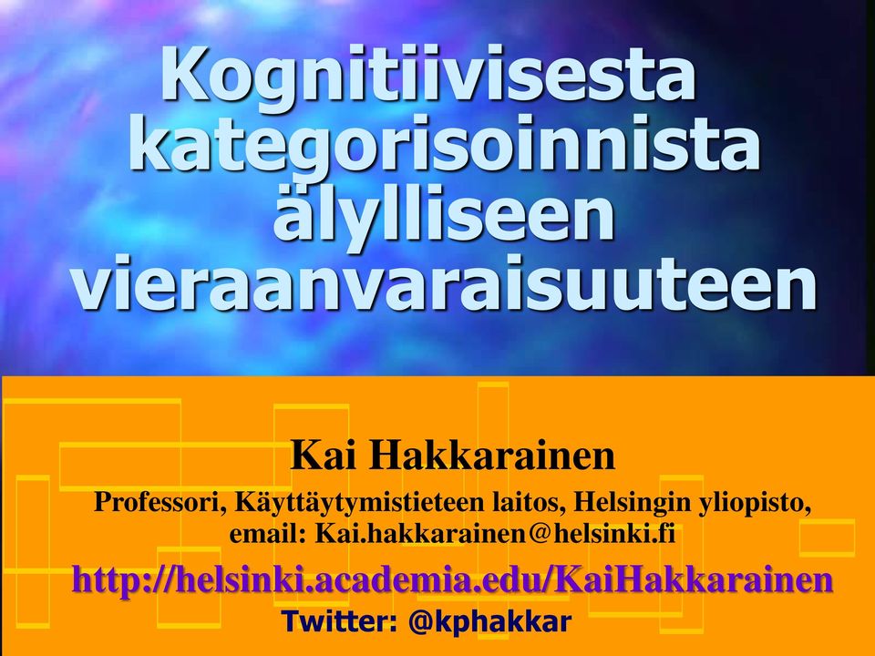 Käyttäytymistieteen laitos, Helsingin yliopisto, email: Kai.